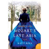 Mozart's Last Aria by Rees, Matt, 9780062015860