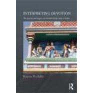 Interpreting Devotion: The Poetry and Legacy of a Female Bhakti Saint of India by Pechilis; Karen, 9780415615860