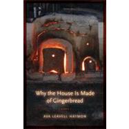Why the House Is Made of Gingerbread by Haymon, Ava Leavell, 9780807135860