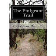 The Emigrant Trail by Bonner, Geraldine, 9781503005860