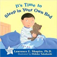 It's Time to Sleep in Your Own Bed by Shapiro, Lawrence E., 9781572245860