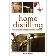The Joy of Home Distilling by Morris, Rick; Cummings, Ericka, 9781629145860