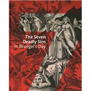 The Seven Deadly Sins in Bruegels' Time by Tamis, Dorien; Reijen, Jip van; Huet, Leen, 9789462625860