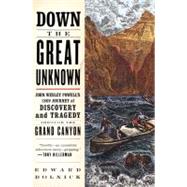 Down the Great Unknown by Dolnick, Edward, 9780060955861