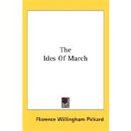 The Ides Of March by Pickard, Florence Willingham, 9780548505861
