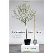 The Work of Art in the World by Sommer, Doris, 9780822355861