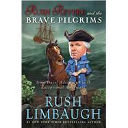 Rush Revere and the Brave Pilgrims Time-Travel Adventures with Exceptional Americans by Limbaugh, Rush, 9781476755861