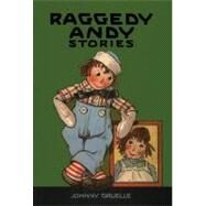 Raggedy Andy Stories Introducing the Little Rag Brother of Raggedy Ann by Gruelle, Johnny; Gruelle, Johnny; Gruelle, Kim, 9780027375862