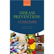 Disease Prevention A Critical Toolkit by Frank, John; Jepson, Ruth; Williams, Andrew J., 9780198725862