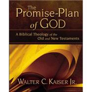 Promise Plan of God : A Biblical Theology of the Old and New Testaments by Walter C. Kaiser Jr., 9780310275862