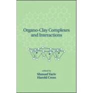 Organo-Clay Complexes and Interactions by Yariv; Shmuel, 9780824705862