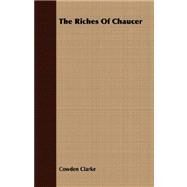The Riches of Chaucer by Clarke, Cowden, 9781409725862