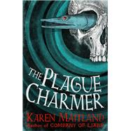 The Plague Charmer by Karen Maitland, 9781472235862