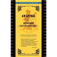 An Appeal in Favor of That Class of Americans Called Africans by Child, Lydia Maria Francis, 9781557095862