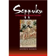 Seppuku A History of Samurai Suicide by RANKIN, ANDREW, 9781568365862