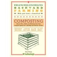 Backyard Farming: Composting How to Plan, Build, and Maintain Your Own Compost System for a Healthy and Vibrant Garden by PEZZA, KIM, 9781578265862