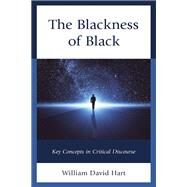 The Blackness of Black Key Concepts in Critical Discourse by Hart, William David, 9781793615862