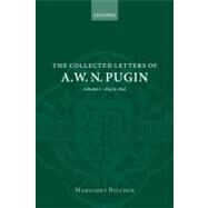 The Collected Letters of A. W. N. Pugin  Volume 2: 1843-1845 by Belcher, Margaret, 9780199255863