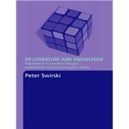 Of Literature and Knowledge: Explorations in Narrative Thought Experiments, Evolution and Game Theory by Swirski, Peter, 9780203965863