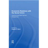 Economic Relations With The Soviet Union by Stent, Angela E., 9780367005863