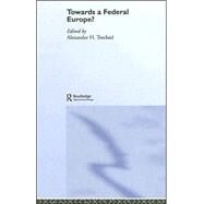 Towards a Federal Europe by Trechsel,Alexander H., 9780415375863
