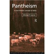 Pantheism: A Non-Theistic Concept of Deity by Levine,Michael P., 9780415755863