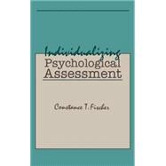 Individualizing Psychological Assessment: A Collaborative and Therapeutic Approach by Fischer; Constance T, 9780805815863