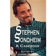 Stephen Sondheim: A Casebook by Gordon,Joanne;Gordon,Joanne, 9780815335863