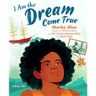I Am The Dream Come True by Dias, Marley; Johnson Dias, Dr. Janice; Dias, Scott; Mil, Islenia, 9781338815863