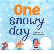One Snowy Day by Murray, Diana; Toledano, Diana, 9781492645863