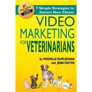 Video Marketing for Veterinarians by Duplecehan, Michelle; Foster, Jenn, 9781507895863