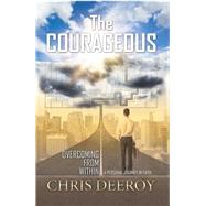 The Courageous by Deeroy, Chris, 9781512745863