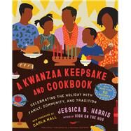 A Kwanzaa Keepsake and Cookbook Celebrating the Holiday with Family, Community, and Tradition by Harris, Jessica B., 9781668035863