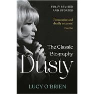 Dusty The Classic Biography Revised and Updated by O'Brien, Lucy, 9781789295863