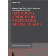 Handbuch Sprache in Politik Und Gesellschaft by Roth, Kersten Sven; Wengeler, Martin; Ziem, Alexander, 9783110295863