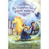 The Triumphant Tale of Pippa North by Beltz, Temre, 9780062835864