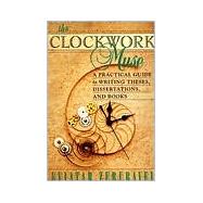 The Clockwork Muse: A Practical Guide to Writing Theses, Dissertations, and Books by Zerubavel, Eviatar, 9780674135864