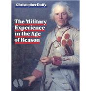 Military Experience in the Age of Reason by Duffy,Christopher, 9781138995864