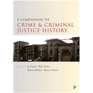 A Companion to the History of Crime and Criminal Justice by Turner, Jo; Taylor, Paul; Corteen, Karen; Morley, Sharon, 9781447325864