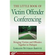 The Little Book of Victim Offender Conferencing by Amstutz, Lorraine Stutzman, 9781561485864