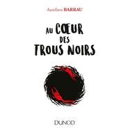 Au coeur des trous noirs by Aurlien Barrau, 9782100795864