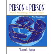 Person to Person : Positive Relationships Don't Just Happen by Hanna, Sharon L.; Suggett, Rose; Radtke, Doug, 9780130995865