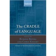 The Cradle of Language by Botha, Rudolf; Knight, Chris, 9780199545865