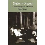 Muller v. Oregon A Brief History with Documents by Woloch, Nancy, 9780312085865