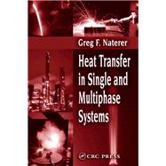 Heat Transfer in Single and Multiphase Systems by Naterer, Greg F., 9780367395865
