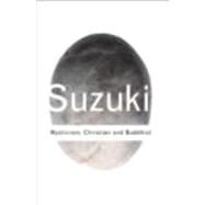 Mysticism: Christian and Buddhist by Suzuki,D.T., 9780415285865