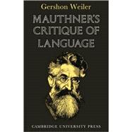 Mauthner's Critique of Language by Gershon Weiler, 9780521115865