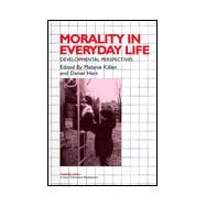 Morality in Everyday Life: Developmental Perspectives by Edited by Melanie Killen , Daniel Hart, 9780521665865