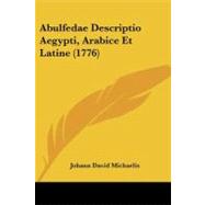 Abulfedae Descriptio Aegypti, Arabice Et Latine by Michaelis, Johann David, 9781104605865