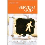 Serving God by Cartmill, Carol; Kirby, Jeff; Kirby, Michelle, 9781426765865